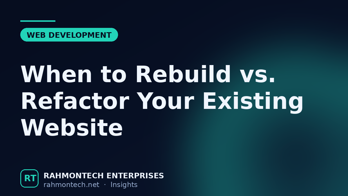 When to Rebuild vs. Refactor Your Existing Website